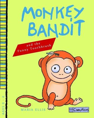 Monkey Bandit and the Funny Toothbrush by Ellis, Maria