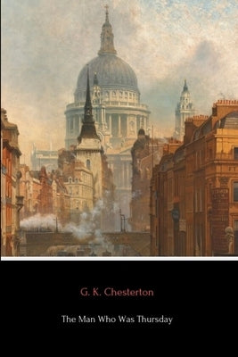 The Man Who Was Thursday by Chesterton, G. K.