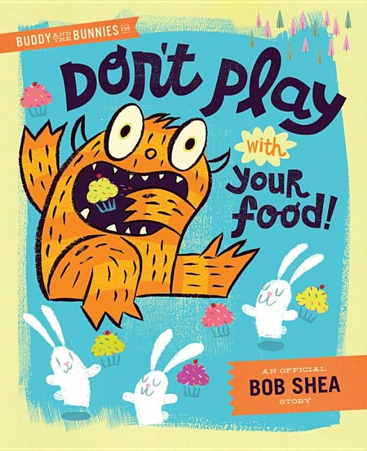 Buddy and the Bunnies in Don't Play with Your Food! by Shea, Bob