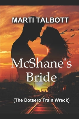 McShane's Bride: The Dotsero Train Wreck by Talbott, Marti