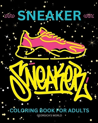 Sneaker Coloring Book for Adults: Footwear Illustrations for Fashion Lovers to Relax and Destress by Yunaizar88