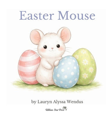 Easter Mouse by Wendus, Lauryn Alyssa
