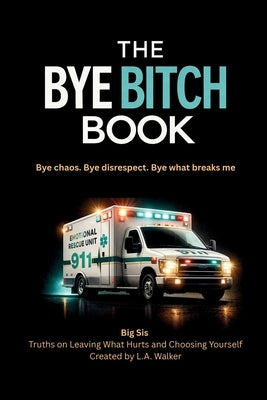 The Bye Bitch Book by Walker, L. a.