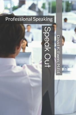 Speak Out: Professional Speaking by Ewen M. Ed, David K.