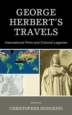 George Herbert's Travels: International Print and Cultural Legacies by Hodgkins, Christopher