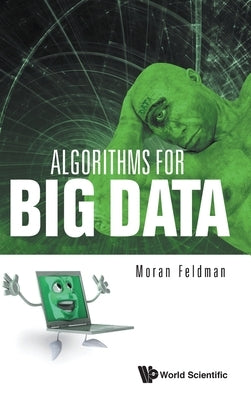Algorithms for Big Data by Feldman, Moran