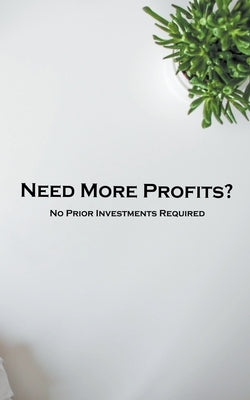 Need More Profits? No Prior Investments Required by Esser, Adam