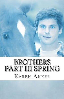 Brothers, Part III - Spring by Anker, Karen