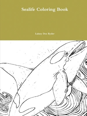 Sealife Coloring Book by Ryder, Lainey Dex