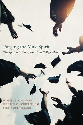 Forging the Male Spirit by Longwood, W. Merle