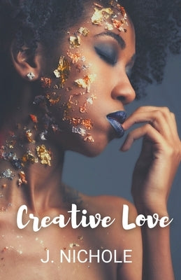 Creative Love by Nichole, J.