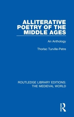 Alliterative Poetry of the Later Middle Ages: An Anthology by Turville-Petre, Thorlac