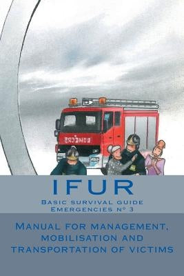 Manual for management, mobilisation and transportation of victims by Barrera Vallejo, Ana Laura