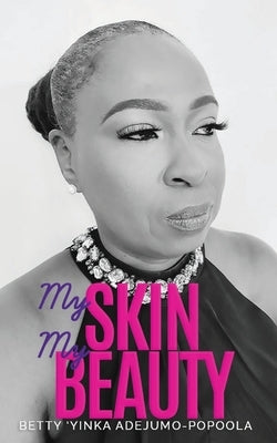 My Skin My Beauty by Adejumo-Popoola, Betty 'Yinka
