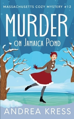 Murder on Jamaica Pond by Kress, Andrea