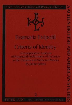 Criteria of Identity: A Comparative Analysis of Raymond Federman's «The Voice in the Closet» and Selected Works by Jasper Johns by Martin, Richard