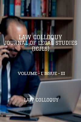 Law Colloquy Journal of Legal Studies, Volume - I, Issue - III by Colloquy, Law