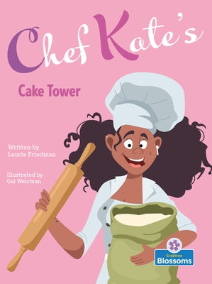 Chef Kate's Cake Tower by Friedman, Laurie