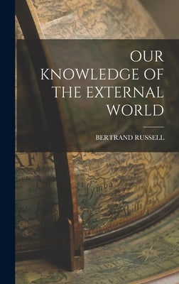 Our Knowledge of the External World by Russell, Bertrand