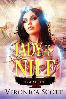 Lady of the Nile: Gods of Egypt by Scott, Veronica