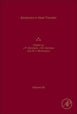 Advances in Heat Transfer: Volume 60 by Abraham, John Patrick