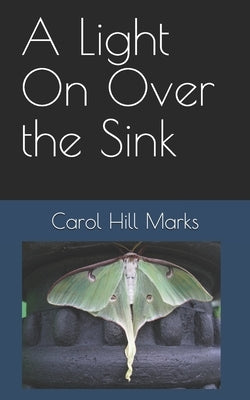 A Light On Over the Sink by Marks, Carol Hill