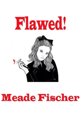 Flawed! by Fischer, Meade