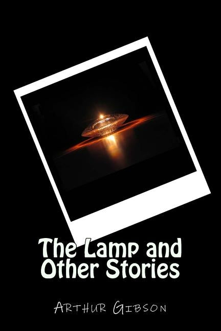 The Lamp and Other Stories by Gibson, Arthur