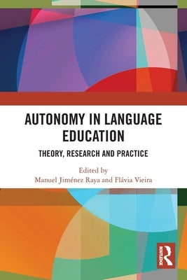 Autonomy in Language Education: Theory, Research and Practice by Raya, Manuel Jimenez