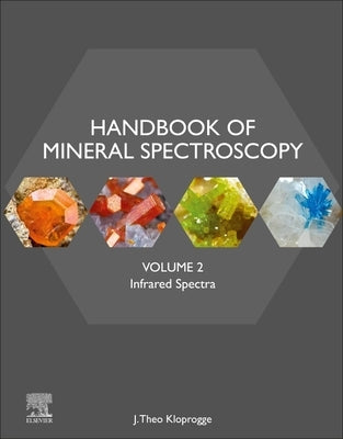 Handbook of Mineral Spectroscopy, Volume 2: Infrared Spectra by Kloprogge, J. Theo