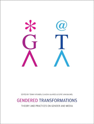 Gendered Transformations: Theory and Practices on Gender and Media by Alvares, Claudia