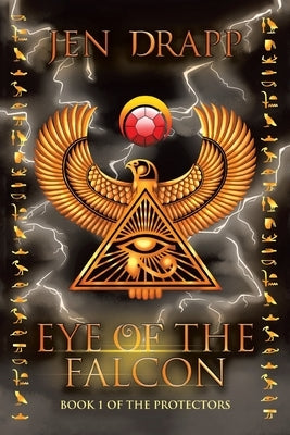 Eye of the Falcon: Book 1 of the Protectors by Drapp, Jen