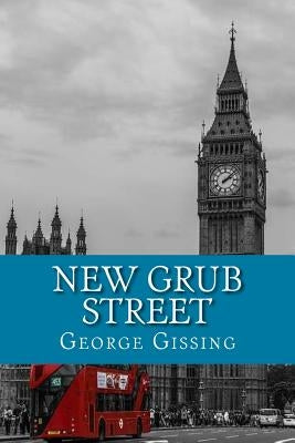 New Grub Street by Gissing, George