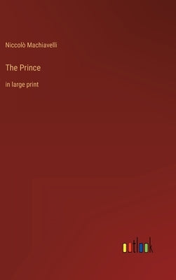 The Prince: in large print by Machiavelli, Niccolò