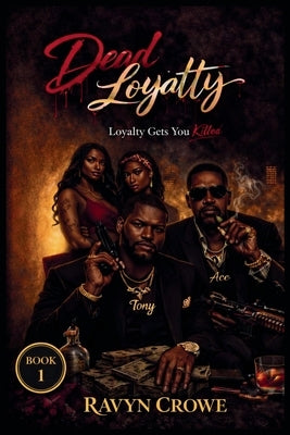 Dead Loyalty by Crowe, Ravyn