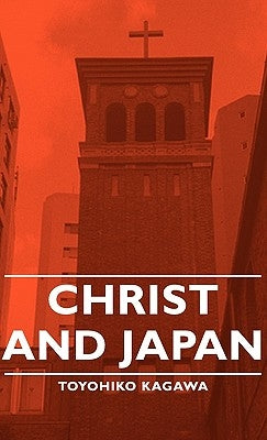 Christ and Japan by Kagawa, Toyohiko
