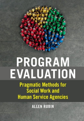Program Evaluation: Pragmatic Methods for Social Work and Human Service Agencies by Rubin, Allen