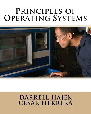 Principles of Operating Systems by Herrera, Cesar