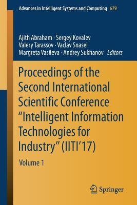 Proceedings of the Second International Scientific Conference "Intelligent Information Technologies for Industry" (Iiti'17): Volume 1 by Abraham, Ajith