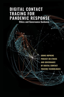 Digital Contact Tracing for Pandemic Response: Ethics and Governance Guidance by Kahn, Jeffrey P.