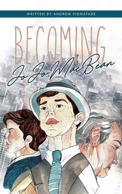 Becoming JoJo MacBean by Pignatare, Andrew J.