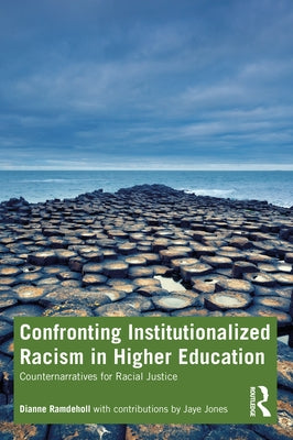 Confronting Institutionalized Racism in Higher Education: Counternarratives for Racial Justice by Ramdeholl, Dianne