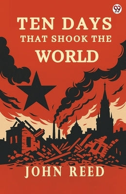 Ten Days That Shook The World by Reed, John