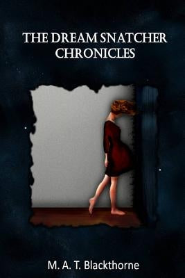 The Dream Snatcher Chronicles by Blackthorne, M. a. T.