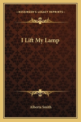 I Lift My Lamp by Smith, Alberta