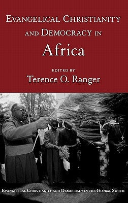 Evangelical Christianity and Democracy in Africa by Ranger, Terence O.