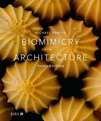 Biomimicry in Architecture by Pawlyn, Michael