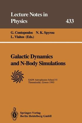 Galactic Dynamics and N-Body Simulations: Lectures Held at the Astrophysics School VI Organized by the European Astrophysics Doctoral Network (Eadn) i by Contopoulos, G.