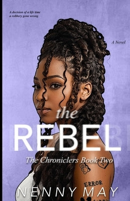 The Rebel: (The Chroniclers, 2) by May, Nenny