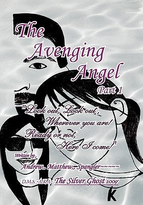 The Avenging Angel Part I by Spangler, Andrew Matthew